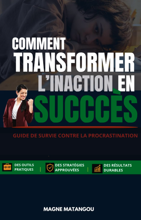 Couverture du livre Comment transformer l’inaction en succès, de Magne Matangou